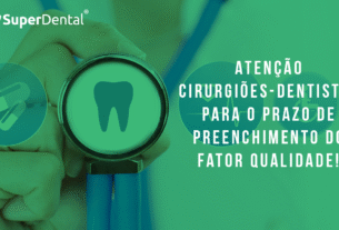 Atenção Cirurgiões Dentistas para o prazo do preenchimento do Fator Qualidade.