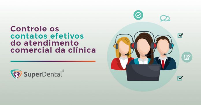 Controle os contatos efetivos da equipe de atendimento comercial da clínica.